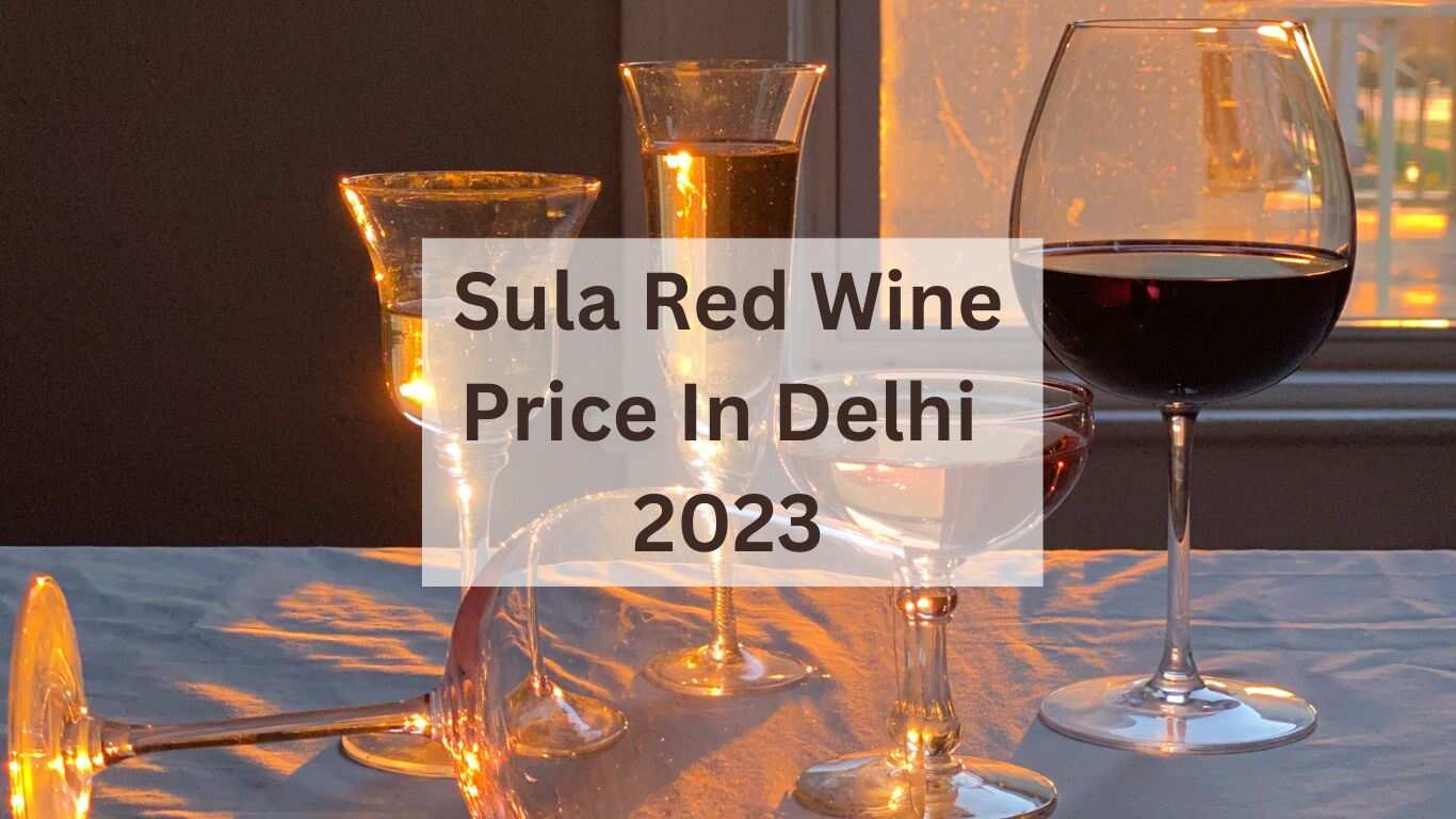 Sula Red Wine Price In Delhi 2023