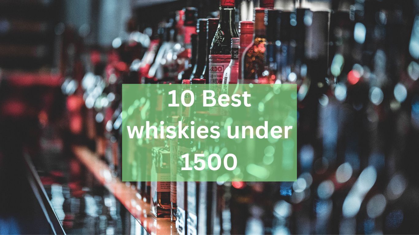 Best Whisky in India Below 1500 INR