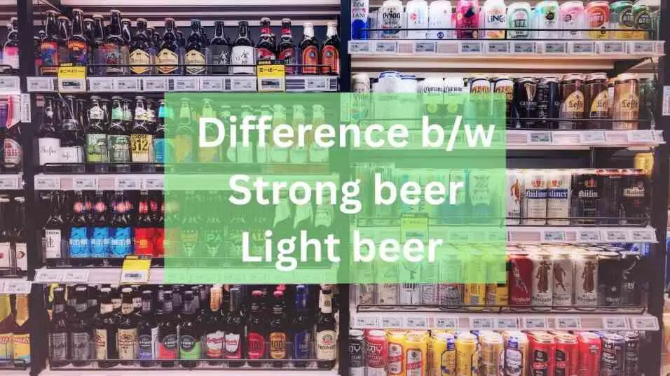 Difference between light beer and strong beer