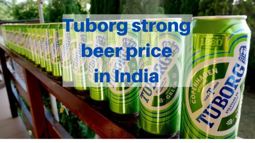 Tuborg Beer Price In India: How Much Can You Expect To Pay?