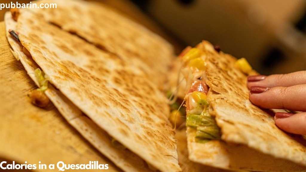 How many calories are in a Quesadilla? Pubbarin